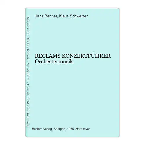 1813 Hans Renner RECLAMS KONZERTFÜHRER Orchestermusik HC