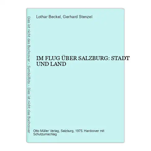 7294 Lothar Beckel IM FLUG ÜBER SALZBURG: STADT UND LAND HC +Abb