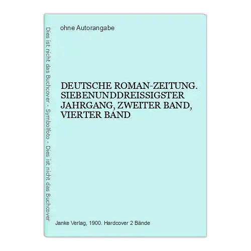 4264 DEUTSCHE ROMAN-ZEITUNG. 37. JAHRGANG, ZWEITER BAND, VIERTER BAND HC 2 Bde