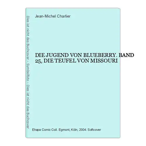 6338 Jean-Michel Charlier DIE JUGEND VON BLUEBERRY. BAND 25, DIE TEUFEL