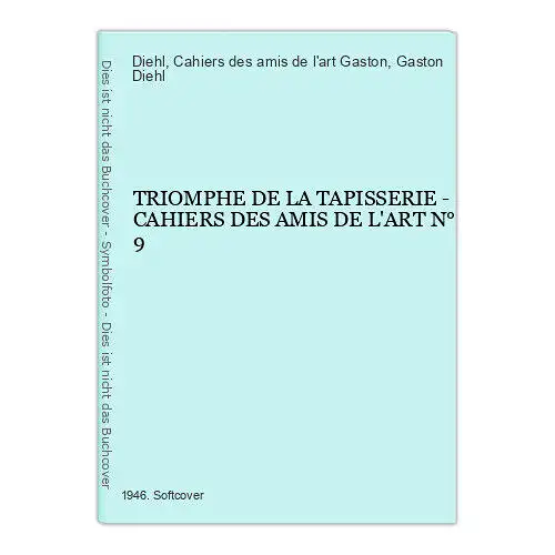 3741 Diehl TRIOMPHE DE LA TAPISSERIE - CAHIERS DES AMIS DE L'ART N° 9 +Abb