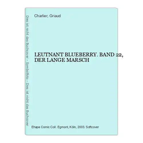 6340 Charlier LEUTNANT BLUEBERRY. BAND 22, DER LANGE MARSCH +Abb