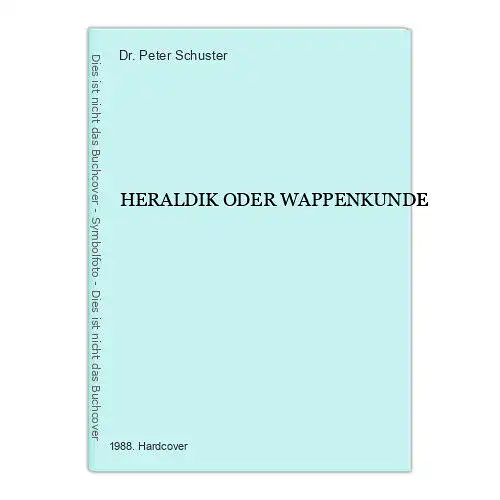 1253 Dr. Peter Schuster HERALDIK ODER WAPPENKUNDE HC