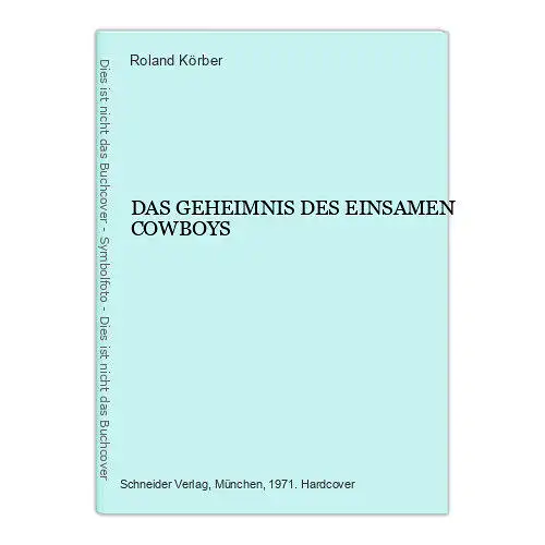 1840 Roland Körber DAS GEHEIMNIS DES EINSAMEN COWBOYS HC +Ilus