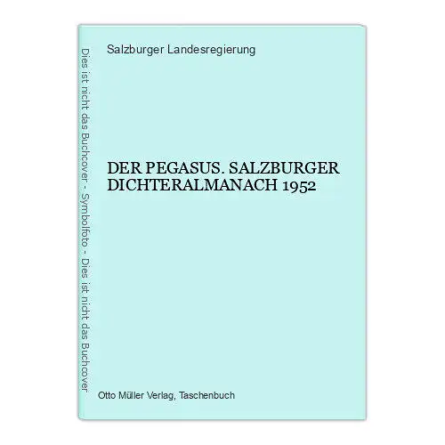 4728 DER PEGASUS. SALZBURGER DICHTERALMANACH 1952. Otto Müller Verlag: Salzburg