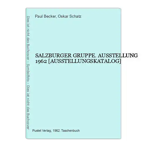 4774 SALZBURGER GRUPPE. AUSSTELLUNG 1962 [AUSSTELLUNGSKATALOG] +Abb