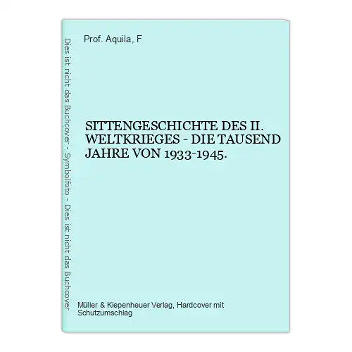 7236 SITTENGESCHICHTE DES II. WELTKRIEGES - DIE TAUSEND JAHRE VON 1933-1945