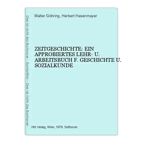 4895 Walter Göhring ZEITGESCHICHTE: EIN APPROBIERTES LEHR- U. ARBEITSBUCH...