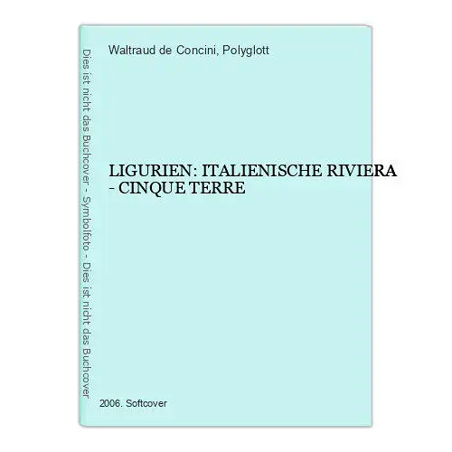 7400 Waltraud de Concini LIGURIEN: ITALIENISCHE RIVIERA - CINQUE TERRE +Abb