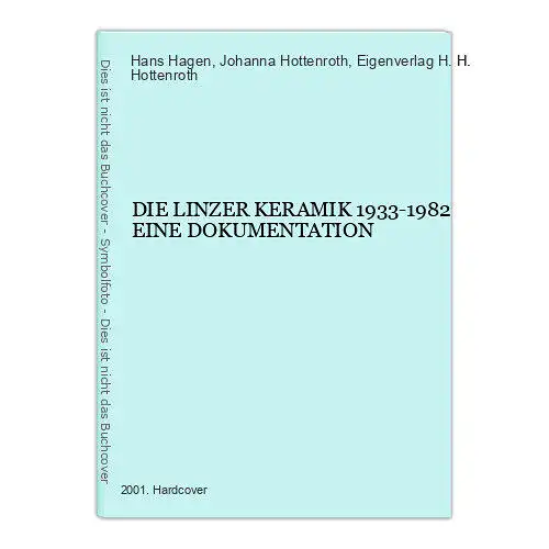 4134 Hans Hagen DIE LINZER KERAMIK 1933-1982 EINE DOKUMENTATION HC +Abb