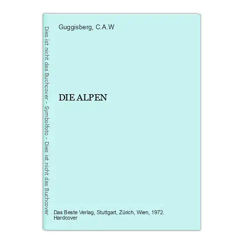 6283 C.A.W. Guggisberg (et al.) DIE ALPEN HC +Abb Verlag Das Beste