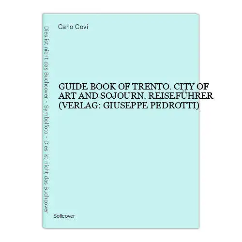 7832 Carlo Covi GUIDE BOOK OF TRENTO. CITY OF ART AND SOJOURN. REISEFÜHRER