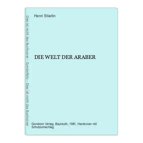 6287 Henri Stierlin DIE WELT DER ARABER HC +Abb Gondrom