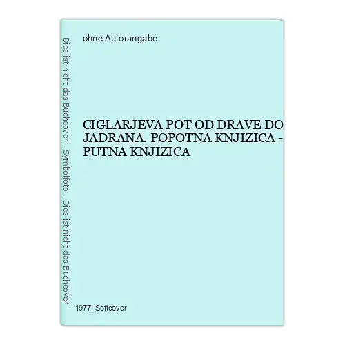 8996 CIGLARJEVA POT OD DRAVE DO JADRANA. POPOTNA KNJIZICA - PUTNA KNJIZICA