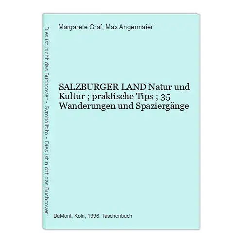 SALZBURGER LAND Natur und Kultur ; praktische Tips ; 35 Wanderungen