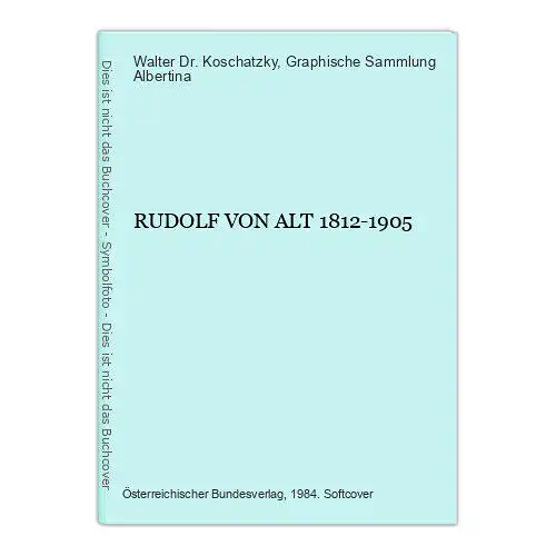 2996 Walter Koschatzky, Dr. RUDOLF VON ALT 1812-1905 +Abb