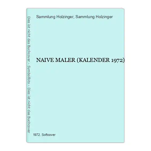 4285 Sammlung Holzinger NAIVE MALER (KALENDER 1972) +Abb