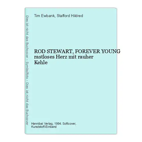 Tim Ewbank ROD STEWART, FOREVER YOUNG rastloses Herz mit rauher Kehle +Abb