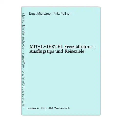 778 Ernst Miglbauer MÜHLVIERTEL Freizeitführer ; Ausflugstips und Reiseziele