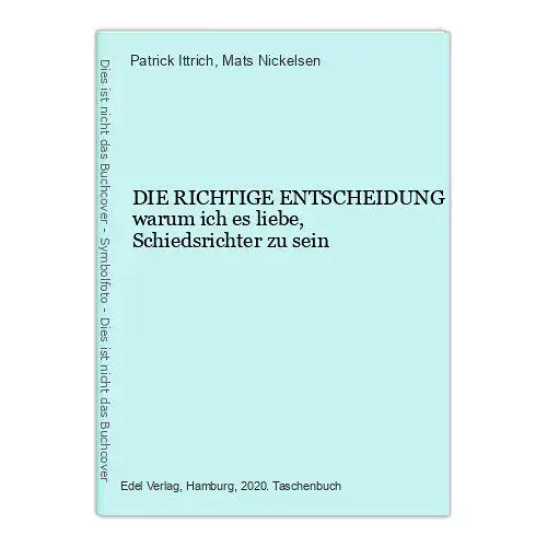 1560 Ittrich DIE RICHTIGE ENTSCHEIDUNG warum iches liebe Schiedsrichter zu sein