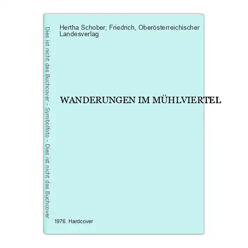 4150 Hertha und Friedrich Schober WANDERUNGEN IM MÜHLVIERTEL HC +Abb