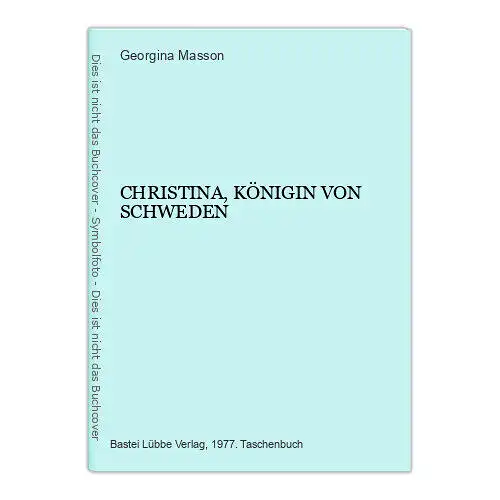 4126 Georgina Masson CHRISTINA, KÖNIGIN VON SCHWEDEN Bastei Lübbe