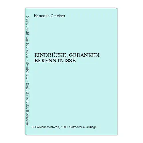 8723 Hermann Gmeiner EINDRÜCKE, GEDANKEN, BEKENNTNISSE +Abb