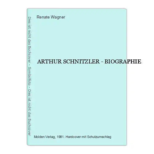 1106 Renate Wagner ARTHUR SCHNITZLER - BIOGRAPHIE HC + ABBILDUNGEN