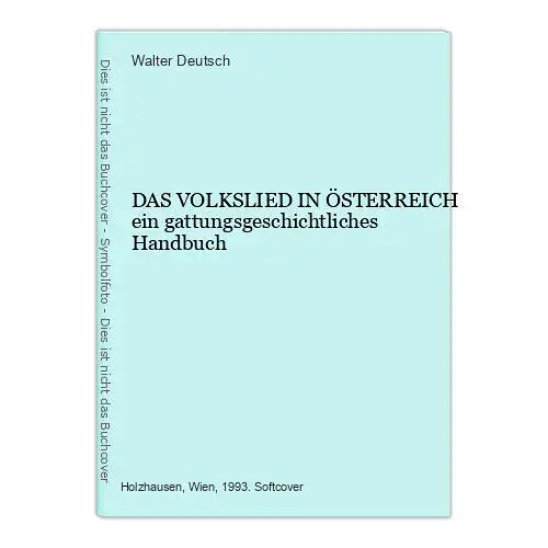 9099 Walter Deutsch DAS VOLKSLIED IN ÖSTERREICH ein gattungsgeschichtliches Hand