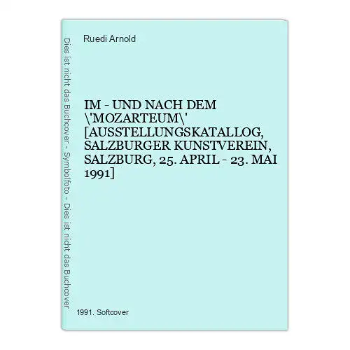 6798 IM - UND NACH DEM 'MOZARTEUM' AUSSTELLUNGSKATALLOG, SALZBURGER KUNS