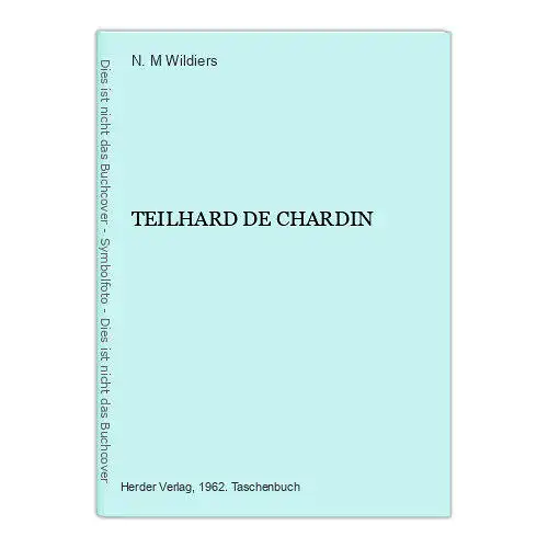 4118 N. M. Wildiers TEILHARD DE CHARDIN Herder-Bücherei