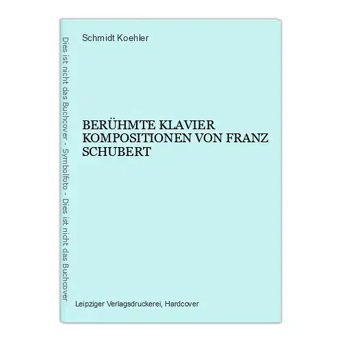 Louis, Rich Koehler, Schmidt BERÜHMTE KLAVIER KOMPOSITIONEN VON FRANZ SCHUBERT