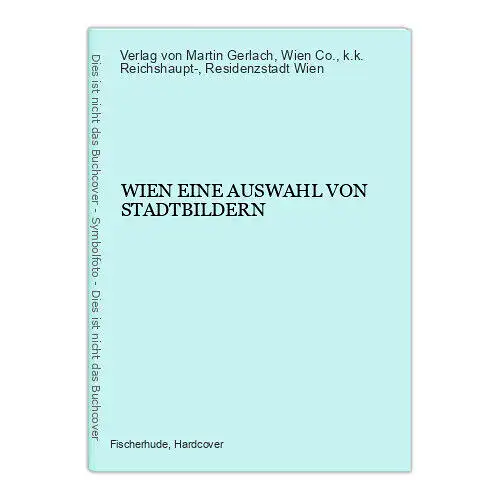 2669 WIEN EINE AUSWAHL VON STADTBILDERN HC +Abb Gerlach Verlag