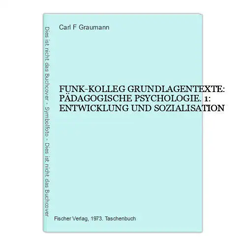 2640 FUNK-KOLLEG: PÄDAGOGISCHE PSYCHOLOGIE 1: ENTWICKLUNG UND SOZIALISATION