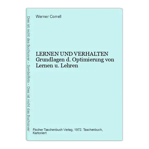 Werner Correll LERNEN UND VERHALTEN Grundlagen d. Optimierung v Lernen u. Lehren