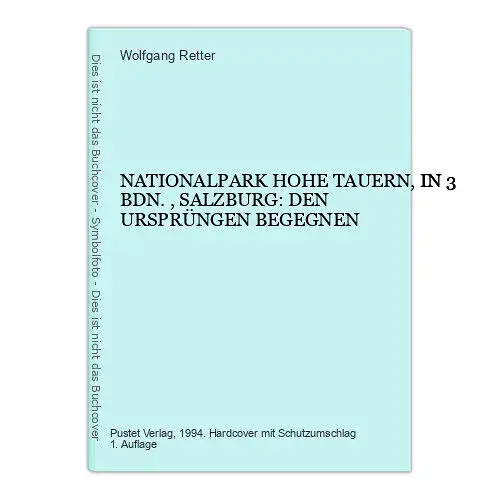 77 Wolfgang Retter NATIONALPARK HOHE TAUERN SALZBURG DEN URSPRÜNGEN BEGEGNEN