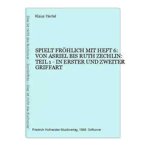 3484 SPIELT FRÖHLICH MIT HEFT 6: VON ASRIEL BIS RUTH ZECHLIN: TEIL 1