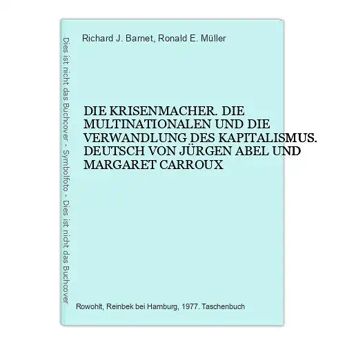 4684 Richard J. Barnet DIE KRISENMACHER. DIE MULTINATIONALEN UND DIE VERWANDLUNG