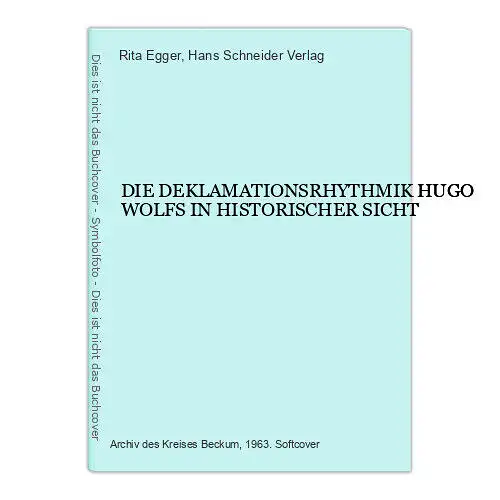 2325 Rita Egger DIE DEKLAMATIONSRHYTHMIK HUGO WOLFS IN HISTORISCHER SICHT