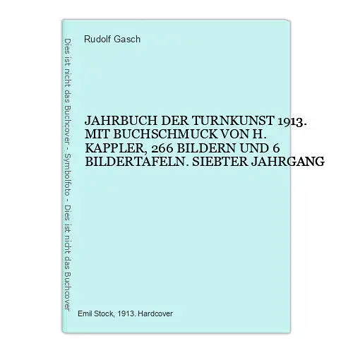 4620 JAHRBUCH DER TURNKUNST 191. Mit Buchschmuck von H. Kappler, 266 Bildern und