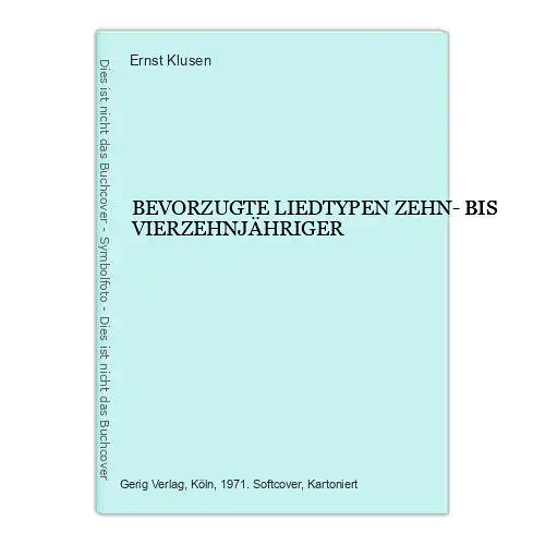 Ernst Klusen BEVORZUGTE LIEDTYPEN ZEHN- BIS VIERZEHNJÄHRIGER +Abb