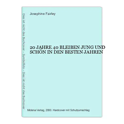 69 Josephine Fairley 20 JAHRE 40 BLEIBEN JUNG UND SCHÖN IN DEN BESTEN JAHREN