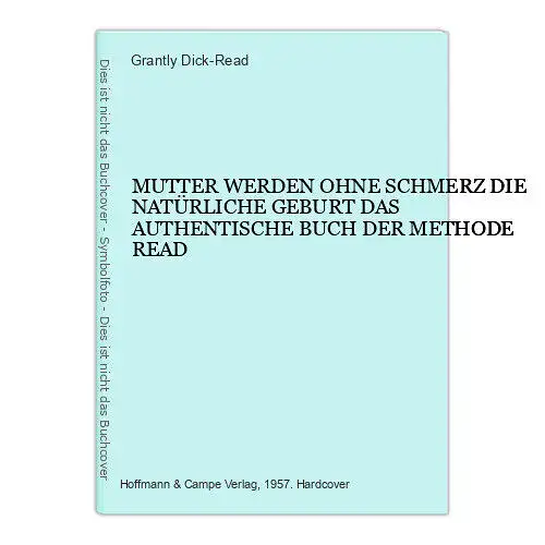 1659 Grantly Dick-Read MUTTER WERDEN OHNE SCHMERZ DIE NATÜRLICHE GEBURT HC