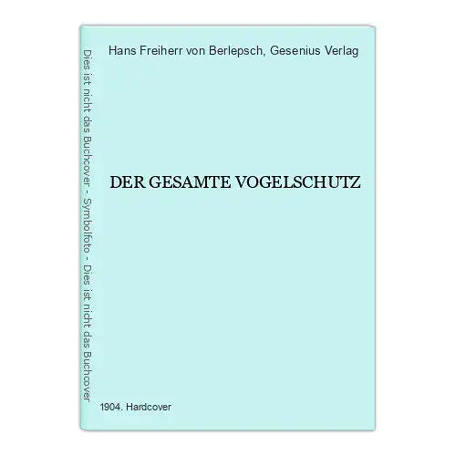 4636 Hans Freiherr von Berlepsch DER GESAMTE VOGELSCHUTZ HC +Abb