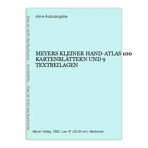 60 MEYERS KLEINER HAND-ATLAS 100 KARTENBLÄTTERN UND 9 TEXTBEILAGEN