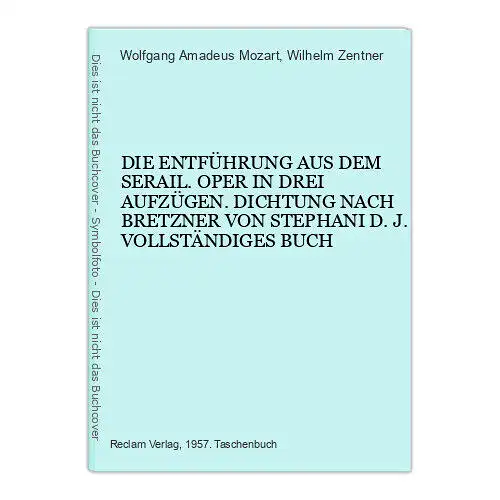 6460 Wolfgang Amadeus Mozart DIE ENTFÜHRUNG AUS DEM SERAIL. OPER IN DREI A