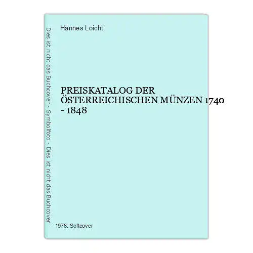 9229 Hannes Loicht PREISKATALOG DER ÖSTERREICHISCHEN MÜNZEN 1740 - 1848