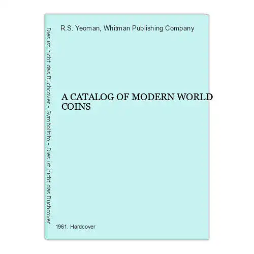 2306 R.S. Yeoman A CATALOG OF MODERN WORLD COINS HC +Abb