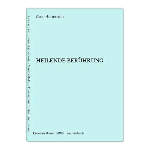 6915 Alice Burmeister HEILENDE BERÜHRUNG. Knaur Verlag