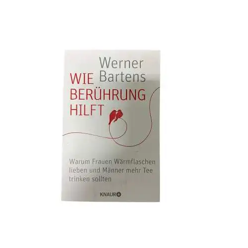 6869 Werner Bartens WIE BERÜHRUNG HILFT warum Frauen Wärmflaschen lieben un